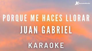 Juan Gabriel  Porque me haces llorar Karaoke instrumental [upl. by Ycat376]