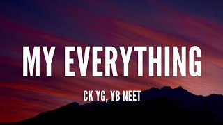 Ck Yg Yb Neet  My Everything Lyrics [upl. by Cornew411]