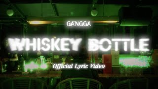 GANGGA  Whiskey Bottle Official Lyric Video [upl. by Aehsa]