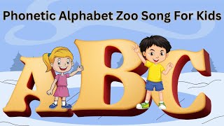 Phonetic Alphabet Zoo Song for Kids [upl. by Rofotsirk125]