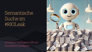 Impulsvortrag Semantische KI Suche in RKI Leaks GERMAN [upl. by Grissel]