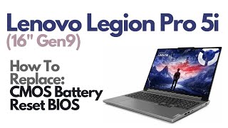 How To Replace CMOS Battery  Reset BIOS  Lenovo Legion Pro 5i 16quot Gen9 Version Laptop Computer [upl. by Eceinahs]