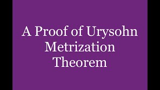 A Proof of Urysohn Metrization Theorem [upl. by Terpstra646]