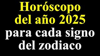 Horóscopo completo y preciso para el año 2025 para cada uno ¿qué le espera a tu signo del zodiaco [upl. by Leone]