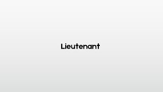 How to pronounce Lieutenant [upl. by Adamson323]