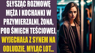 Słysząc rozmowę męża i kochanki w przymierzalni żona pod śmiech teściowej wyjechała z synem na [upl. by Atirahs543]