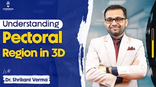 Understanding pectoral region anatomy in 3D with Dr Shrikant Verma  Cerebellum Academy [upl. by Enirol]