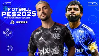 EFOOTBALL PES 2025 PPSSPP Brasileirão e Europeu ATUALIZADO CÂMERA de Ps4 Novas Faces Reais [upl. by Greggs]