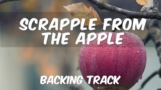 Scrapple From The Apple F  Bebop Backing Track [upl. by Thurston]