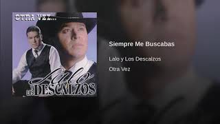 Lalo y Los Descalzos  Siempre Me Buscabas [upl. by Gladi]