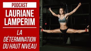 LAURIANE LAMPERIM  LA DÉTERMINATION DU HAUT NIVEAU  PODCAST PARLOTTE AVEC GREGGOT [upl. by Aeki]