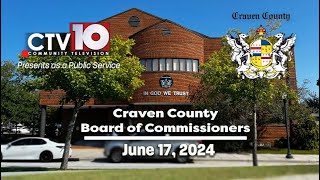 Craven County Board of Commissioners Regular Meeting  June 17 2024 [upl. by Joyan]