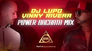 DJ LUPO  VINNY RIVERA  BACHATA POWER MIX [upl. by Ylrebmyk525]