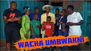 WACHA UMBWAKNI  Nyakundi ft Onsongo Mike Wako Ochonjo Inajoma Ann Ongoro Barack Ndunge Nrb [upl. by Rosella]