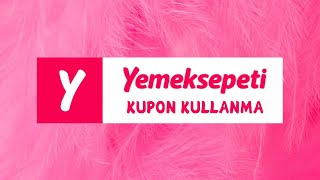 Yemeksepeti Kupon Kullanma  Yemeksepeti İndirim Kodu Nasıl Kullanılır [upl. by Eustatius]