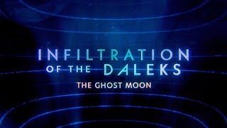 Infiltration of the Daleks The Ghost Moon [upl. by Cirle815]