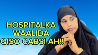 HOSPITALKA WAALIDA IYO QISADII BUKANKE CABSIDA BADNAYDsawdamqaalib [upl. by Myriam]