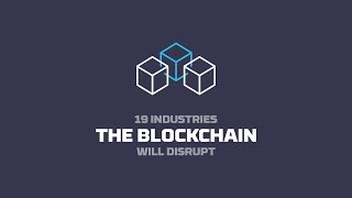 19 Industries The Blockchain Will Disrupt [upl. by Oinotnaesoj]