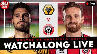 WOLVES 10 SHEFFIELD UNITED  Watchalong Live [upl. by Josie908]