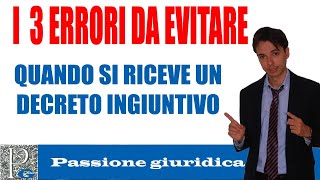 Decreto ingiuntivo i 3 errori da non commettere mai quando ci viene notificato [upl. by Alvira]