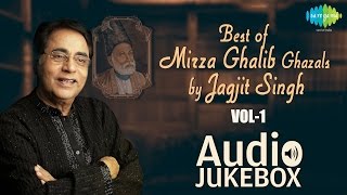 Best of Mirza Ghalib Ghazals by Jagjit Singh  Vol 1  Ghazal Hits  Audio Jukebox  DilENadan [upl. by Eaver]