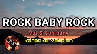 ROCK BABY ROCK  VST amp COMPANY karaoke version [upl. by Alber]