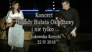 Żukowska i Korycki  Koncert  Ballady Bułata Okudżawy i nie tylko  quot [upl. by Coletta]