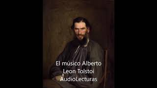 Leon Tolstoi quotEl músico Albertoquot Audiocuento completo en español latino [upl. by Marcelia]