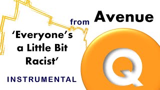 Everyones a Little Bit Racist with Playoff from Avenue Q Instrumental [upl. by Iviv]