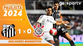 SANTOS 1 X 0 CORINTHIANS  MELHORES MOMENTOS  CAMPEONATO PAULISTA 2024  geglobo [upl. by Suryt92]