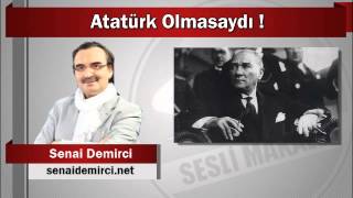 Senai Demirci  Atatürk Olmasaydı [upl. by Hynes535]