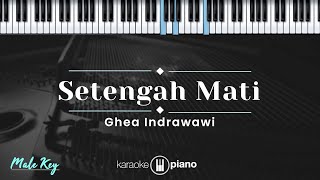 Setengah Mati  Ghea Indrawari KARAOKE PIANO  MALE KEY [upl. by Shem]