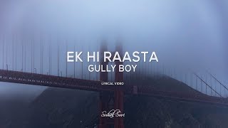 EK HI RAASTA LYRICS  GULLY BOY  SAN FRANCISCO [upl. by Adigun]