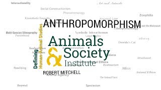 Defining Anthropomorphism with Robert Mitchell  ASIs Defining HumanAnimal Studies 23 [upl. by Une]