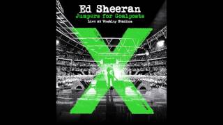 Ed Sheeran  Dont Live from WembleyJumpers For Goalposts [upl. by Cleres821]