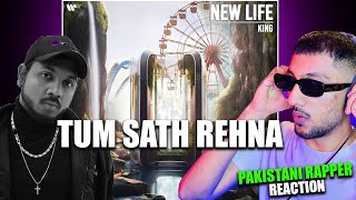 Pakistani Rapper Reacts to KING  Tum Sath Rehna New Life [upl. by Dnalerb]