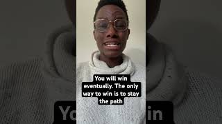 You will win eventually The only way to win is to stay the path [upl. by Aklam]