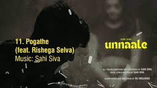 Sahi Siva  Pogathe feat Rishega Selva  UNNAALE 2024  Official Audio [upl. by Watkins]