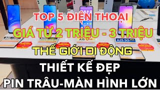 TOP 5 ĐIỆN THOẠI GIÁ RẺ CHỈ TỪ 2 TRIỆU  3 TRIỆU TẠI THẾ GIỚI DI ĐỘNG [upl. by Atiana]