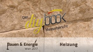 Messebericht Bauen und Energie Wien 2017 Thema Heizung [upl. by Harrod]