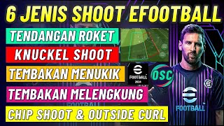 TUTORIAL 6 JENIS TEMBAKAN DI EFOOTBALL 2024 MOBILE  TEMBAKAN ROKET DIPING SHOOT KNUCKEL SHOOT [upl. by Abdulla]