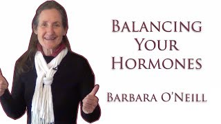 How to Balance Male and Female Hormones  Barbara ONeill  2018 [upl. by Aicatsan]