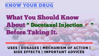 Docetaxel Injection Uses Dosage Mechanism of Action Side Effects and Important Advice [upl. by Eppillihp]