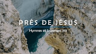 319  Près de Jésus voix  Hymnes et louanges  Audréanne Cloutier [upl. by Batchelor]