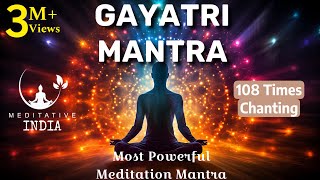 GAYATRI MANTRA 108 Times CHANTING  Soothing amp Relaxing Powerful Mantra For Meditation Inner Peace [upl. by Siduhey]