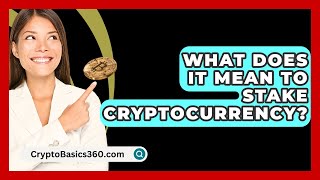 What Does It Mean to Stake Cryptocurrency  CryptoBasics360com [upl. by Slifka193]