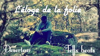 DESERTEUR  L’éloge de la folie …  prod TEFFX BEATS teffxbeatsoff [upl. by Whale]