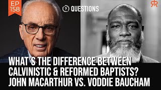 What’s The Difference Between Calvinistic amp Reformed Baptists  John MacArthur amp Voddie Baucham [upl. by Amsab934]