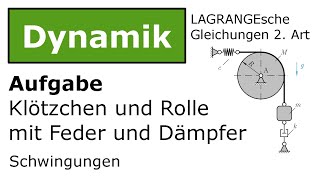 ⚙️ Klötzchen und Rolle mit LAGRANGE 2 Art Technische Mechanik Dynamik Schwingungen [upl. by Ardiek]