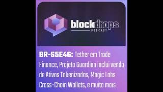 BRS5E46 Tether em Trade Finance Projeto Guardian inclui venda de Ativos Tokenizados Magic Lab [upl. by Enomas563]